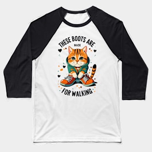 these cat boots are made for walking Baseball T-Shirt